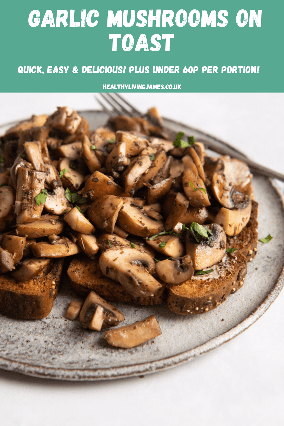 Garlic Mushrooms on Toast Healthy Living James